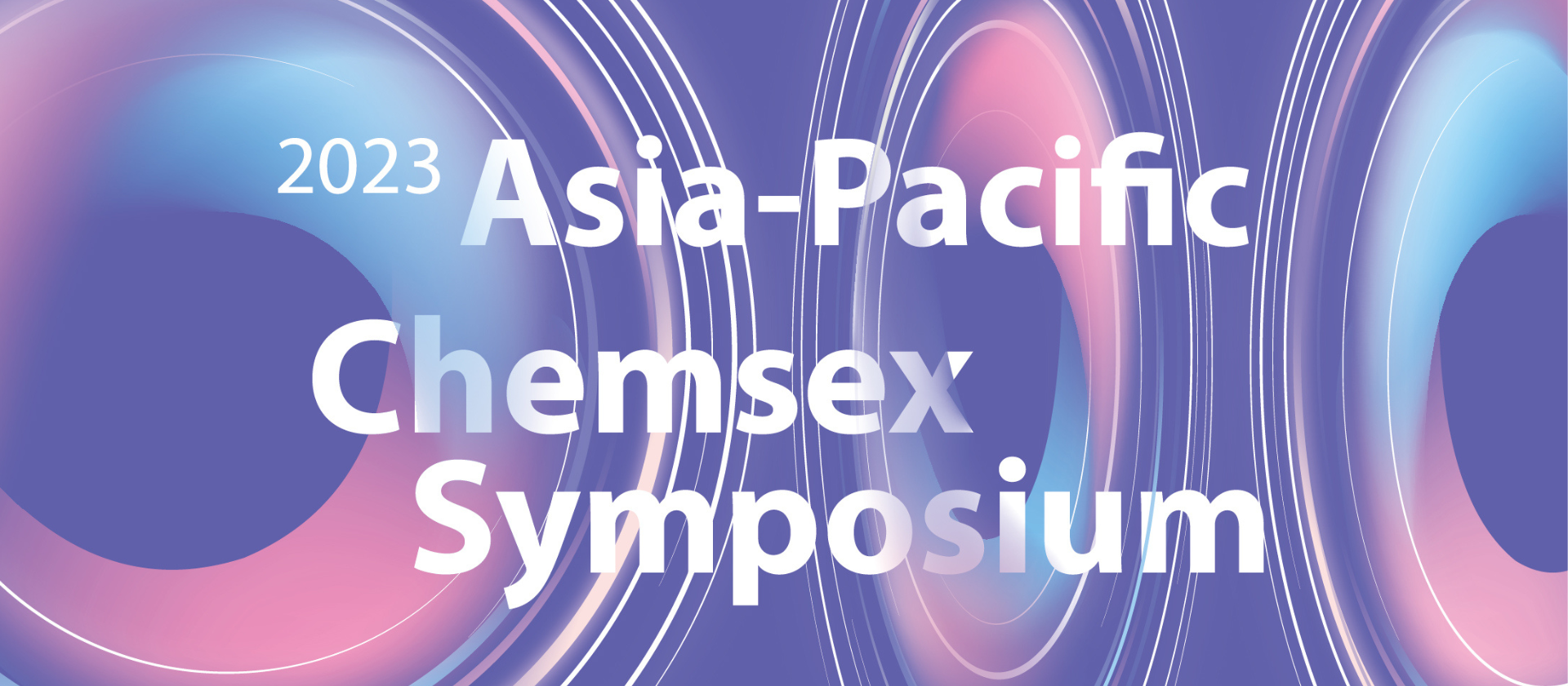 「2023 亞太藥愛國際研討會」報名開放通知 Registration Open for the "2023 Asia-Pacific Chemsex Symposium"